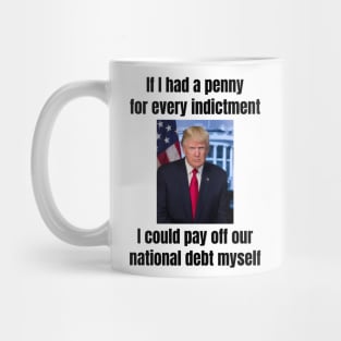 President Donald Trump: “If I had a penny for every indictment…” funny design Mug